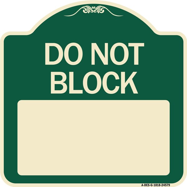 Signmission Do Not Block Custom No Parking Text Here Heavy-Gauge Aluminum Sign, 18" L, 18" H, G-1818-24579 A-DES-G-1818-24579 - main